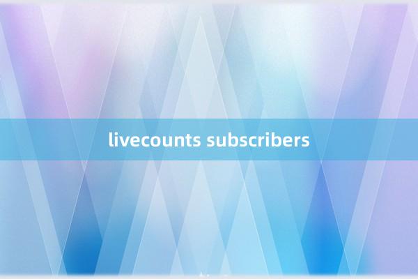 livecounts subscribers