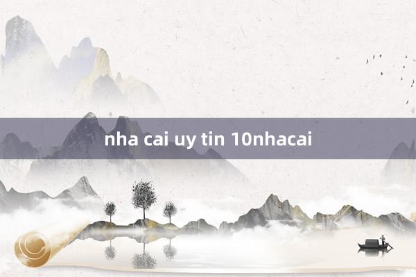 nha cai uy tin 10nhacai