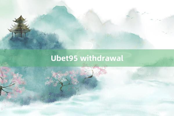 Ubet95 withdrawal