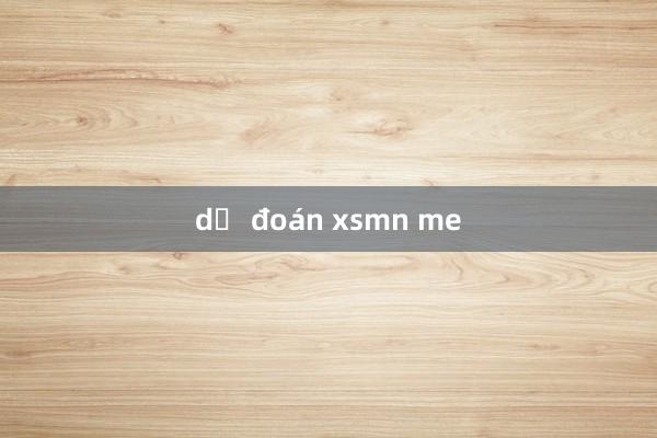 dự đoán xsmn me