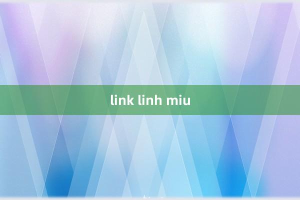 link linh miu