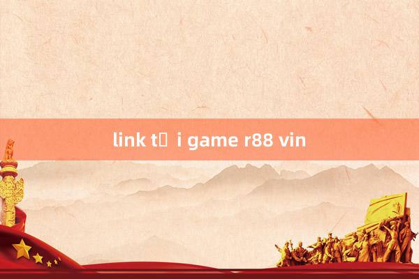 link tải game r88 vin