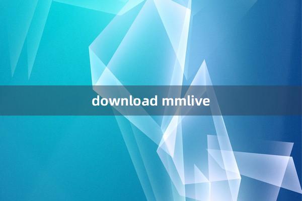 download mmlive