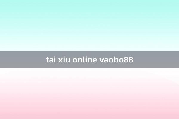 tai xiu online vaobo88