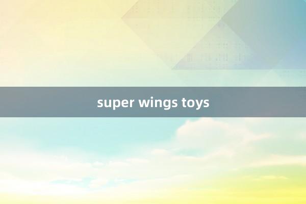 super wings toys