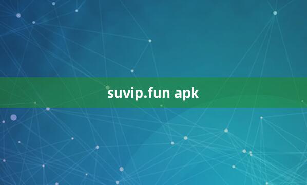 suvip.fun apk