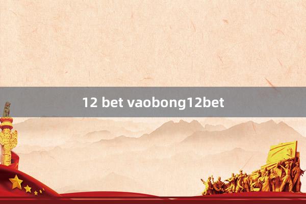 12 bet vaobong12bet