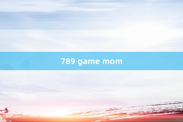 789 game mom