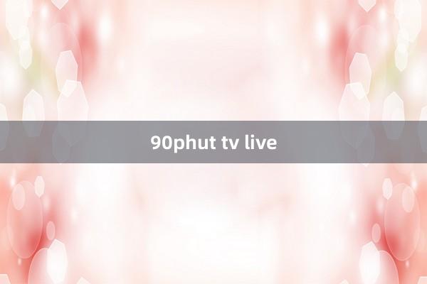 90phut tv live