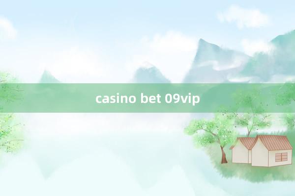 casino bet 09vip