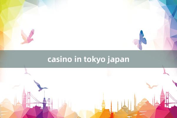 casino in tokyo japan