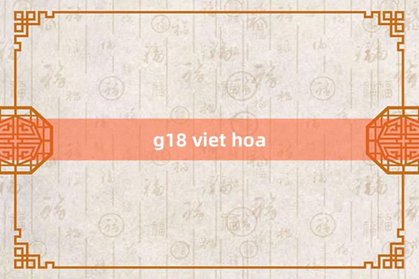 g18 viet hoa