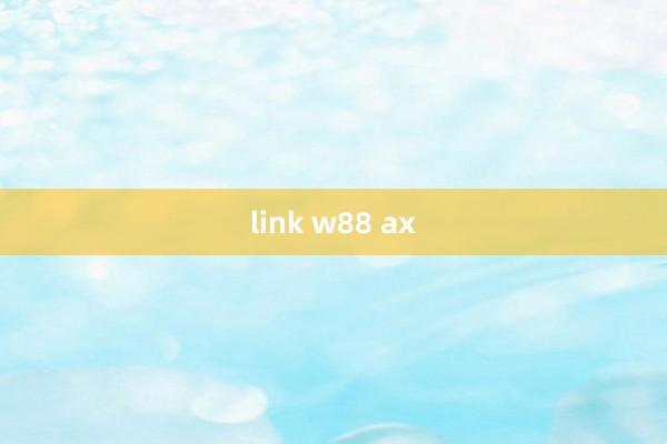 link w88 ax