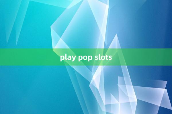 play pop slots