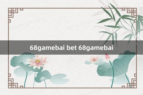 68gamebai bet 68gamebai