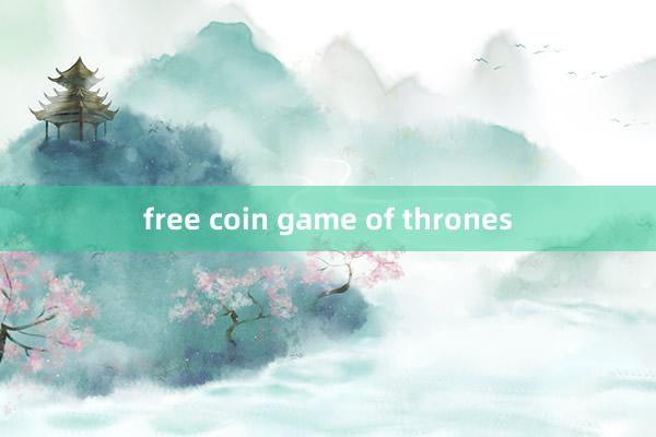 free coin game of thrones