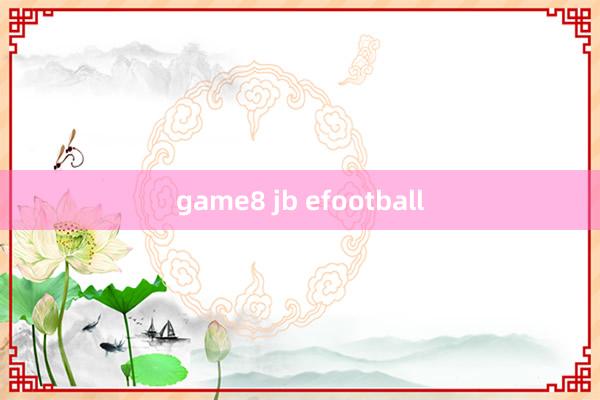 game8 jb efootball