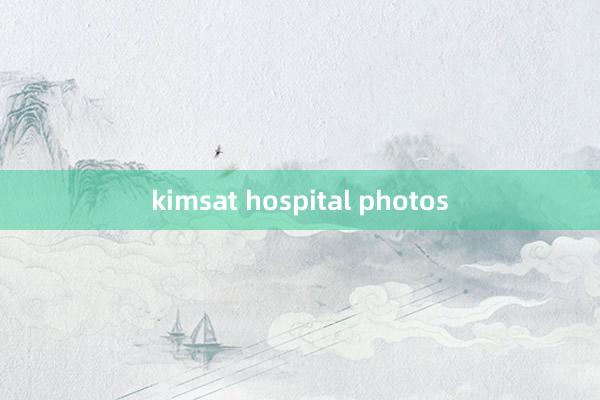 kimsat hospital photos