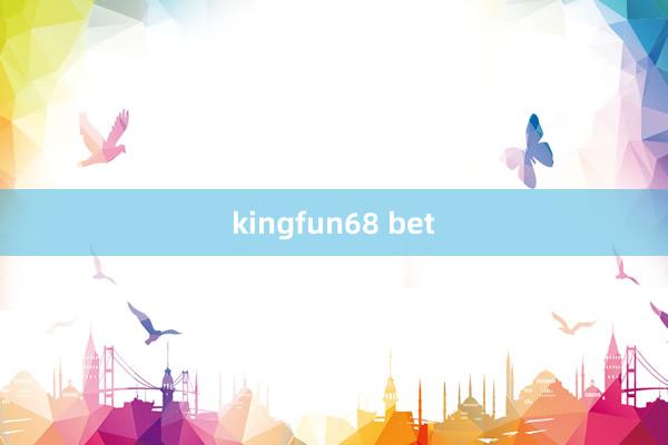 kingfun68 bet