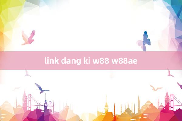 link dang ki w88 w88ae