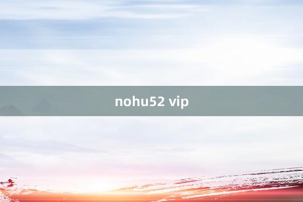 nohu52 vip