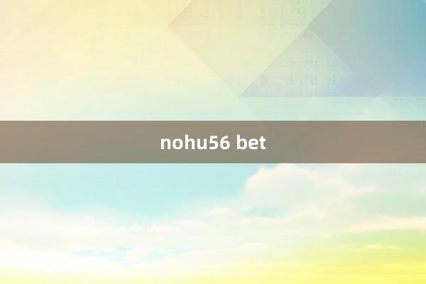 nohu56 bet