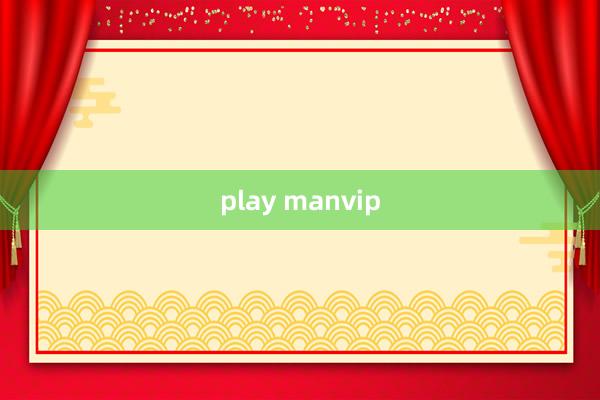 play manvip