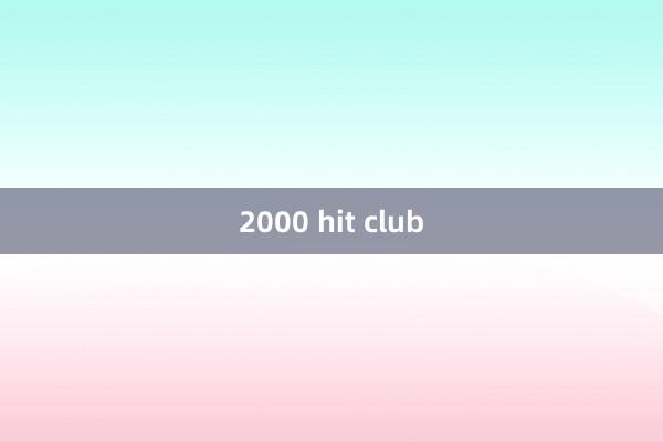 2000 hit club