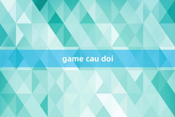 game cau doi