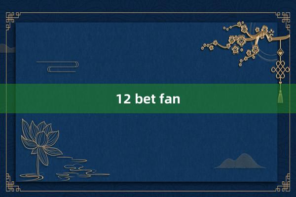 12 bet fan