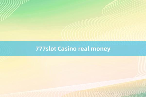 777slot Casino real money