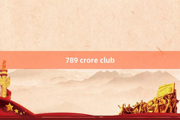 789 crore club