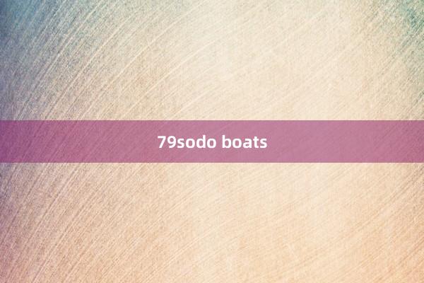 79sodo boats