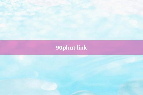 90phut link