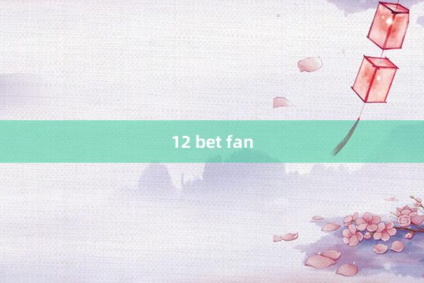 12 bet fan