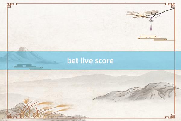 bet live score