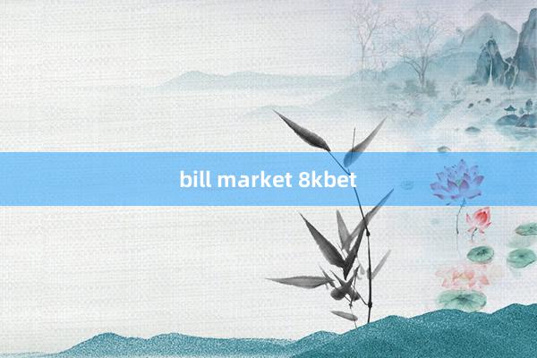 bill market 8kbet