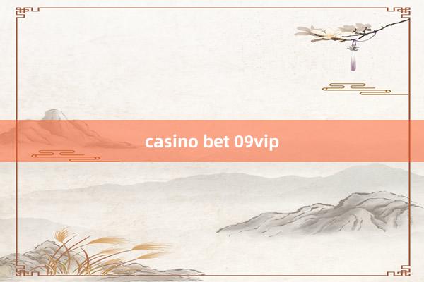 casino bet 09vip