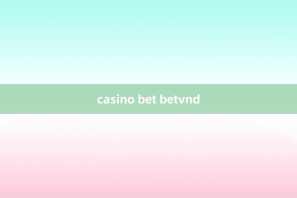 casino bet betvnd