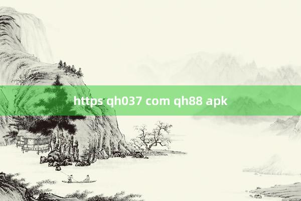 https qh037 com qh88 apk