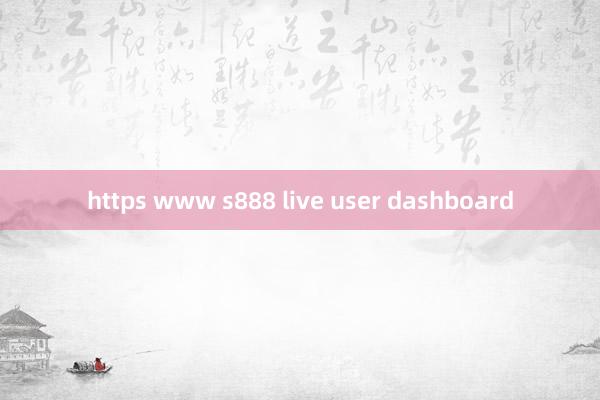 https www s888 live user dashboard