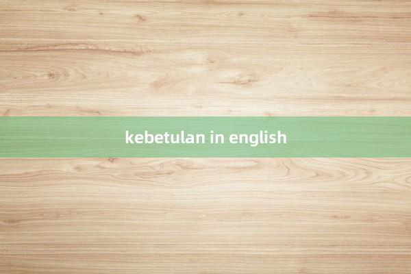 kebetulan in english