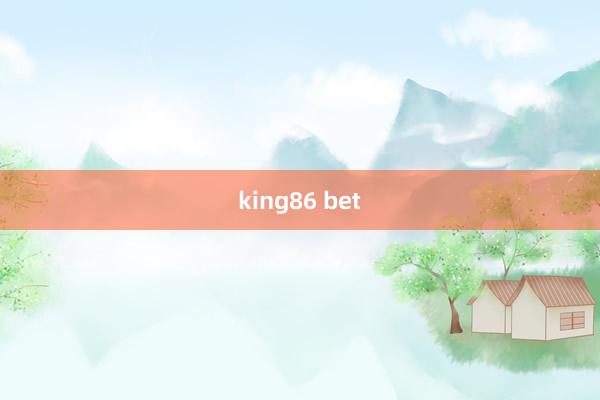 king86 bet