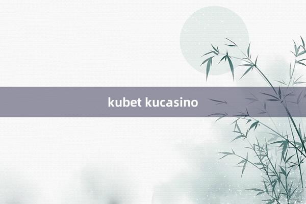 kubet kucasino