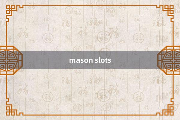 mason slots