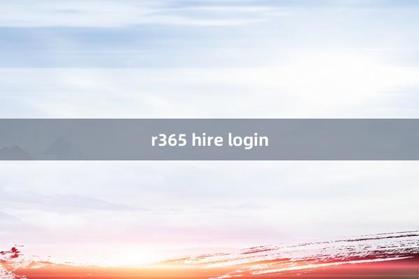 r365 hire login