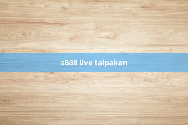 s888 live talpakan