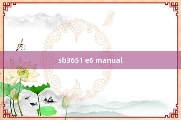 sb3651 e6 manual