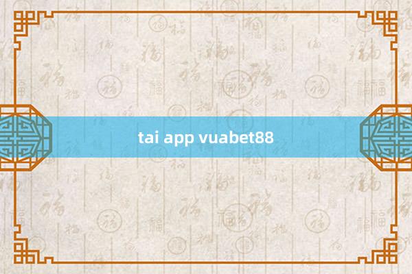 tai app vuabet88