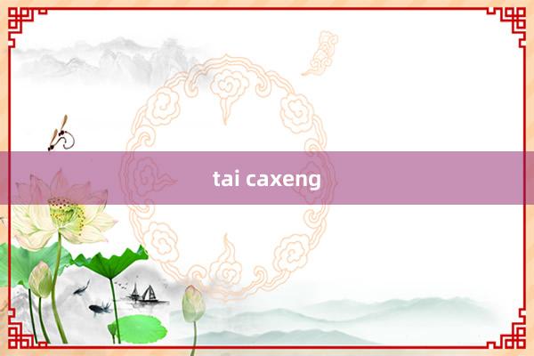 tai caxeng